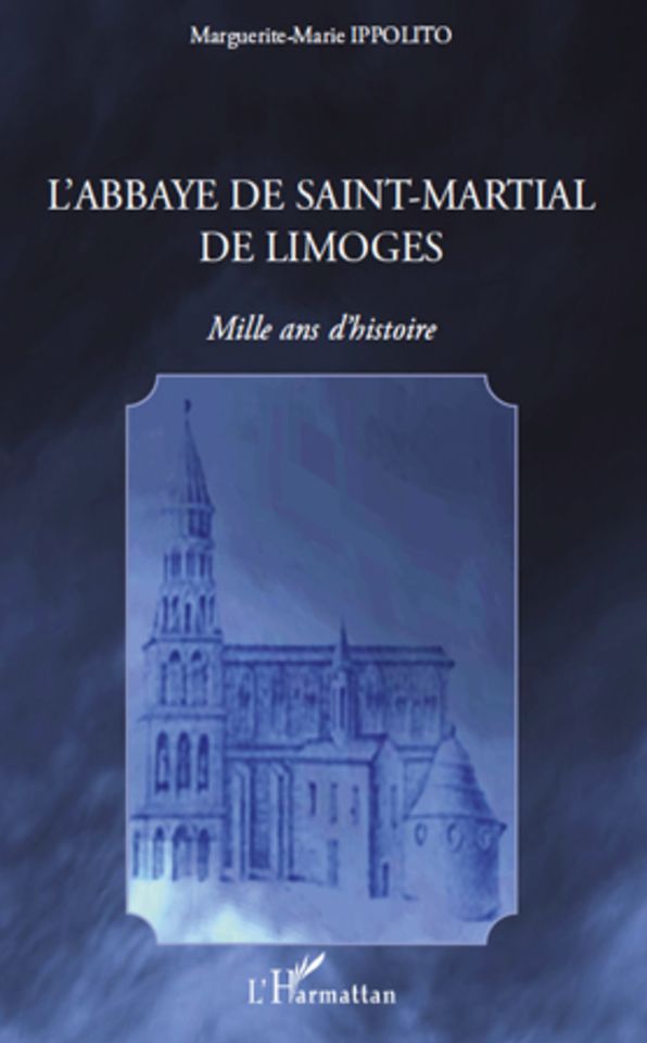 L'abbaye de Saint-Martial de Limoges: Mille ans d'histoire