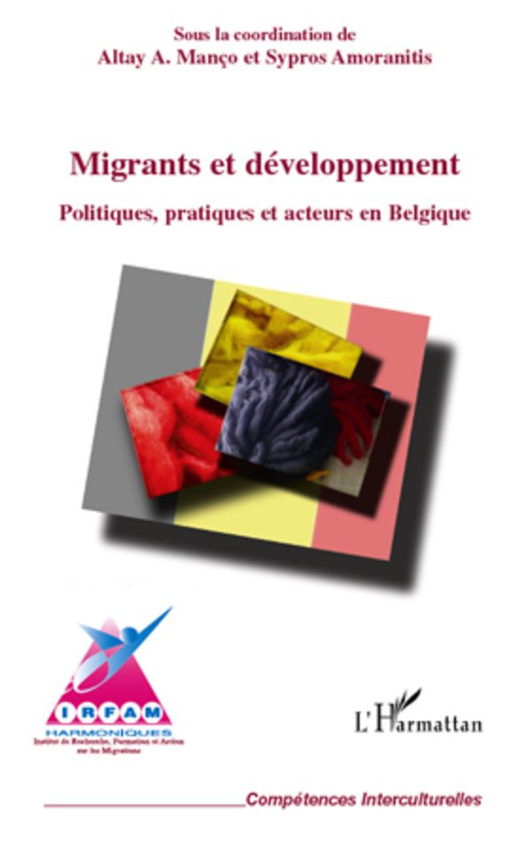 Migrants et développement: Politiques, pratiques et acteurs en Belgique