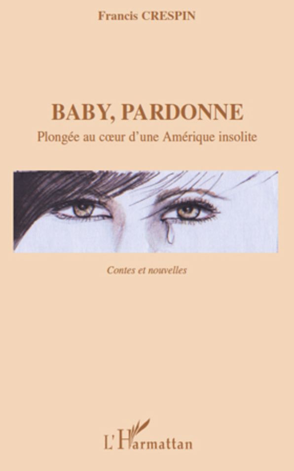 Baby, pardonne: Plongée au coeur d'une Amérique insolite - Contes et nouvelles
