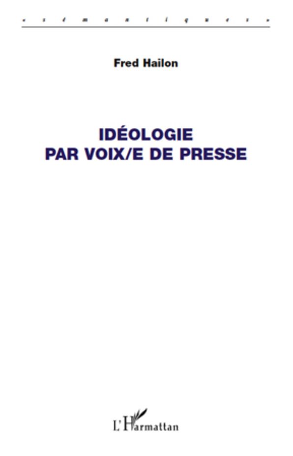 Idéologie par voix/e de presse