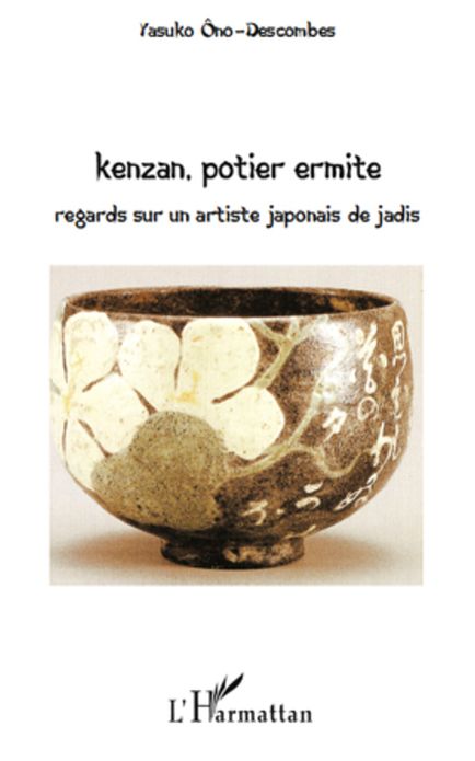Kenzan, potier ermite: Regards sur un artiste japonais de jadis