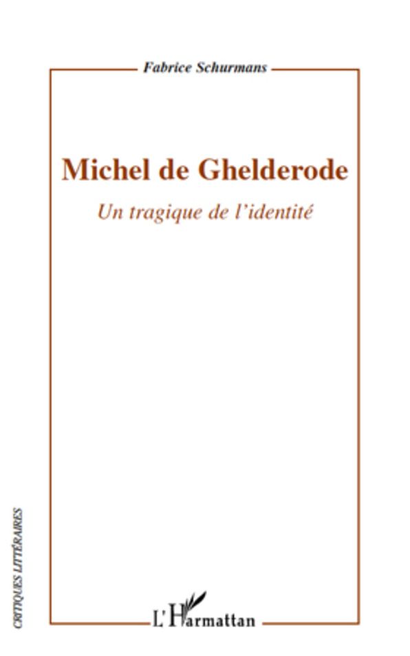 Michel de Ghelderode: Un tragique de l'identité