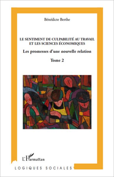Le sentiment de culpabilité au travail et les sciences humaines (Tome 2): Les promesses d'une nouvelle relation