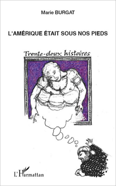 L'Amérique était sous nos pieds: Trente-deux histoires