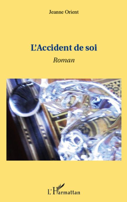 L'accident de soi: Roman