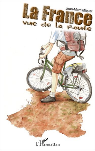La France vue de la route: Le tour de France à vélo, le long des côtes et des frontières