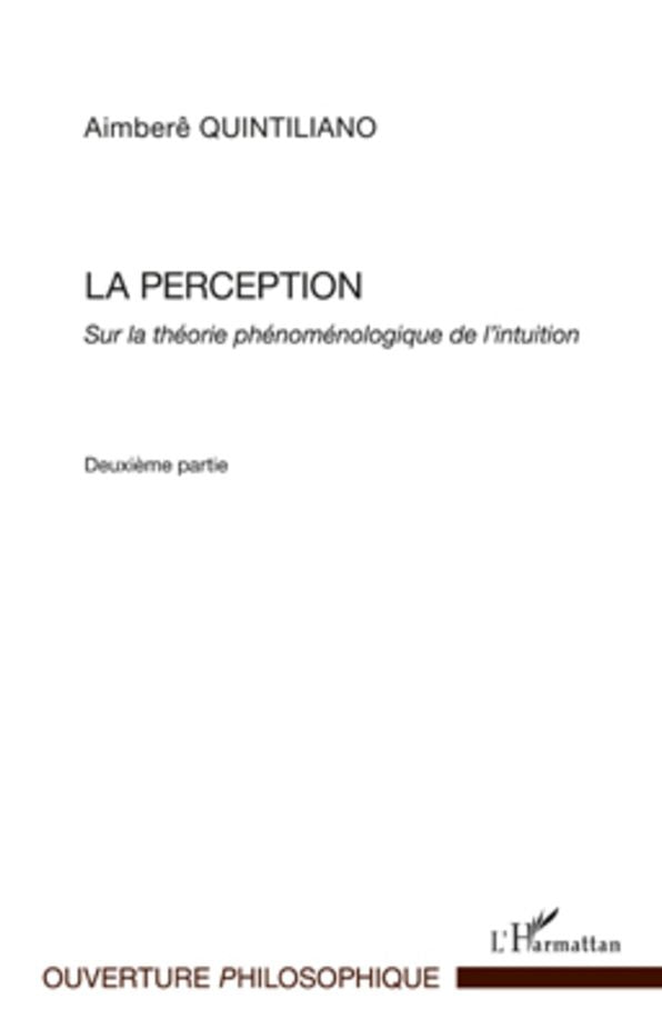 La perception: Sur la théorie phénomélogique de l'intuition - Deuxième partie