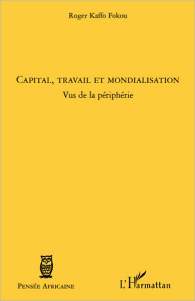 Capital, travail et mondialisation: Vus de la périphérie