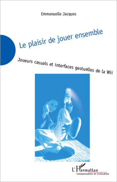 Le plaisir de jouer ensemble: Joueurs casuals et interfaces gestuelles de la Wii