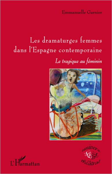 Les dramaturges femmes dans l'Espagne contemporaine: Le tragique au féminin