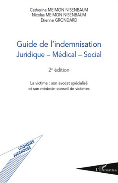Guide de l'indemnisation: Juridique - Médical - Social (2e édition) - La victime : son avocat spécialisé et son médecin-conseil de victimes