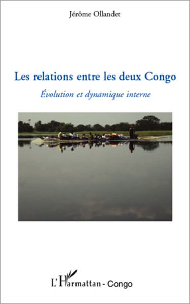 Les relations entre les deux Congo: Evolution et dynamique interne