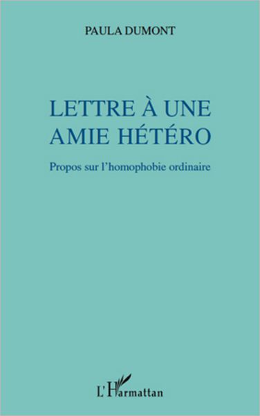Lettre à une amie hétéro: Propos sur l'homophobie ordinaire