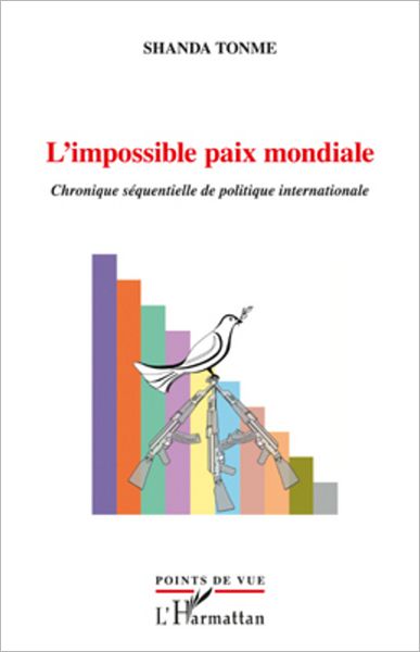L'impossible paix mondiale: Chronique séquentielle de politique internationale