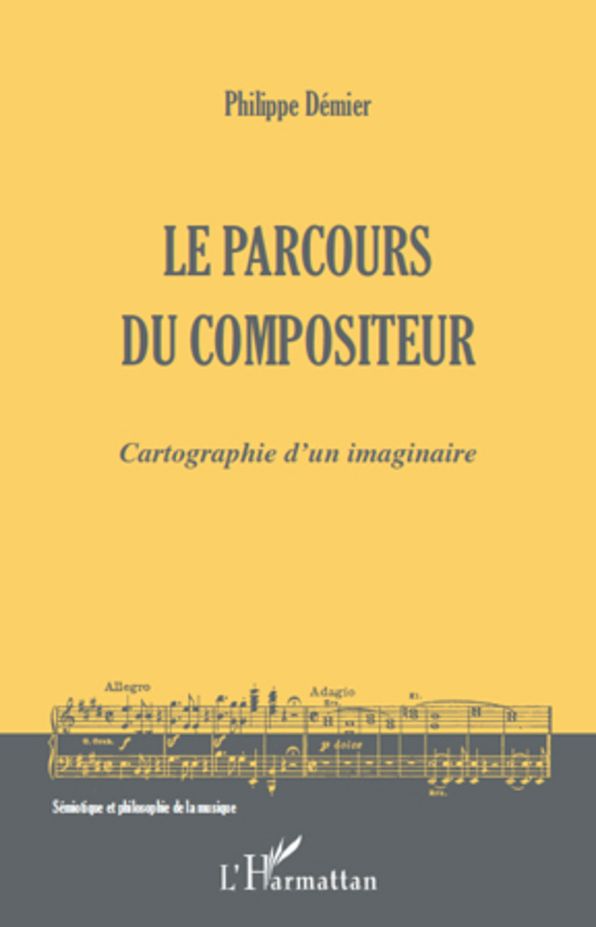 Le parcours du compositeur: Cartographie d'un imaginaire