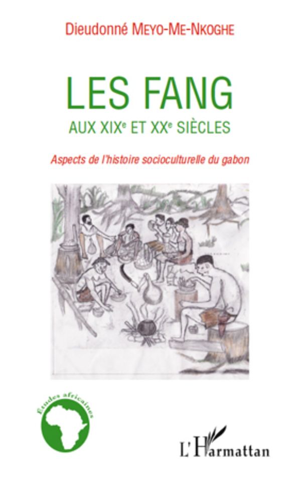 Les Fang aux XIXe et XXe siècles: Aspects de l'histoire socioculturelle du Gabon
