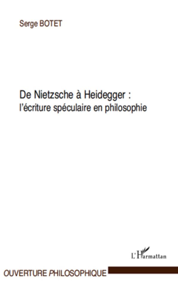De Nietzsche à Heidegger :: L'écriture spéculaire en philosophie