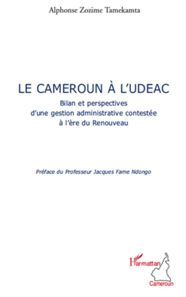 Le Cameroun à l'UDEAC: Bilan et perspectives d'une gestion administrative contestée à l'ère du Renouveau