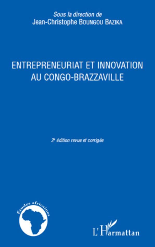 ENTREPRENEURIAT ET INNOVATION AU CONGO BRAZZAVILLE: (2e édition revue et corrigée)