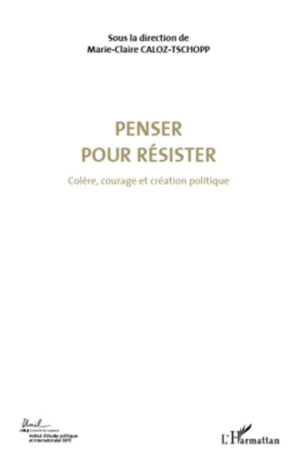 Penser pour résister (Volume 4): Colère, courage et création politique