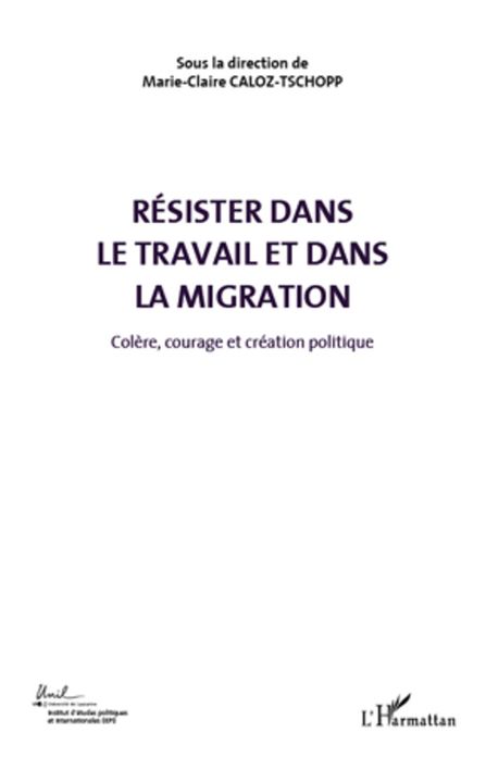 Résister dans le travail et dans la migration (Volume 5): Colère, courage et création politique
