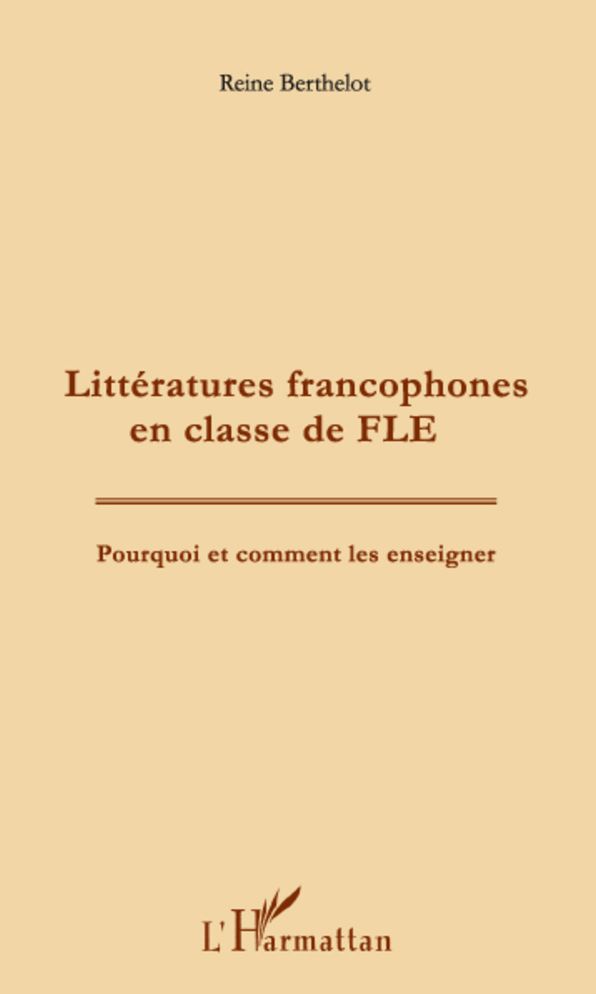 Littératures francophones en classe de FLE: Pourquoi et comment les enseigner ?