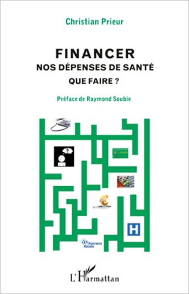 Financer nos dépenses de santé: Que faire ?
