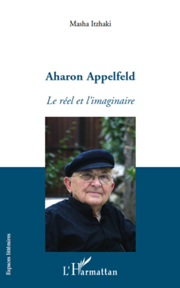 Aharon Appelfeld: Le réel et l'imaginaire