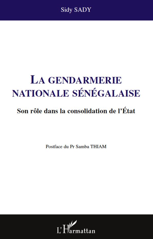 La gendarmerie nationale sénégalaise: Son rôle dans la consolidation de l'Etat