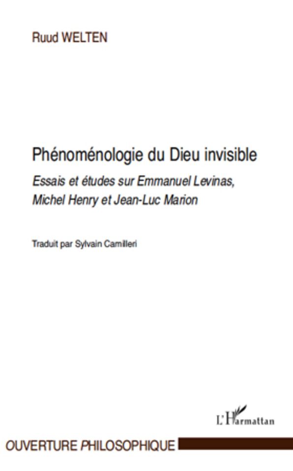 Phénoménologie du Dieu invisible: Essais et études sur Emmanuel Levinas, Michel Henry et Jean-Luc Marion