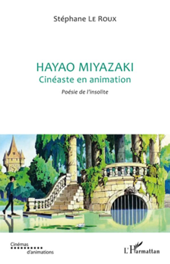 Hayao Miyazaki: Cinéaste en animation - Poésie de l'insolite