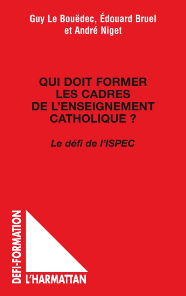 Qui doit former les cadres de l'enseignement catholique ?: Le défi de l'ISPEC