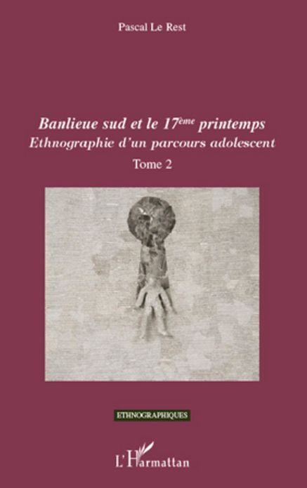 Banlieue sud et le 17ème printemps: Ethnographie d'un parcours adolescent (tome 2)