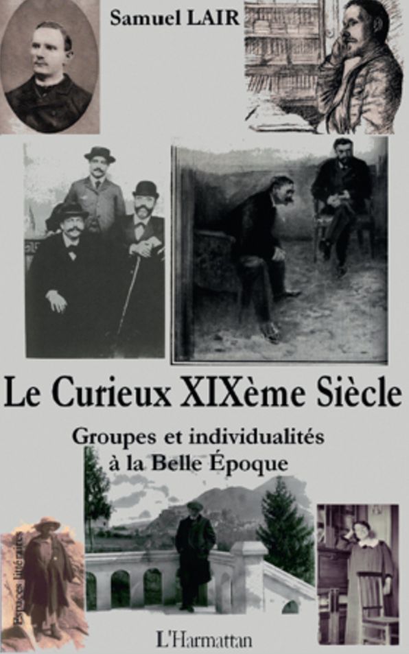 Le Curieux XIXème Siècle: Groupes et individualités à la Belle Epoque