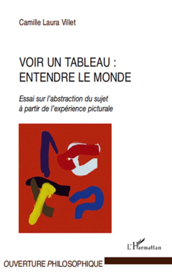 Voir un tableau : entendre le monde: Essai sur l'abstraction du sujet à partir de l'expérience picturale
