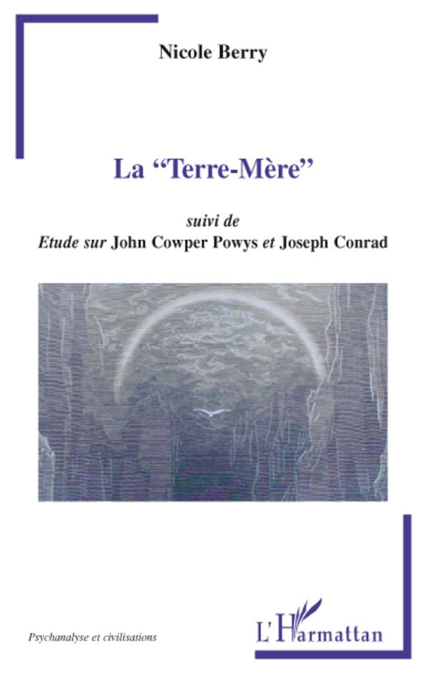 La "Terre-Mère": suivi de Etude sur John Cowper Powys et Joseph Conrad