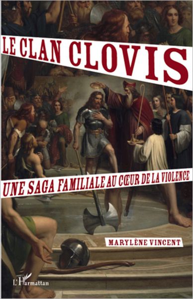 Le clan Clovis. Une saga familiale au coeur de la violence