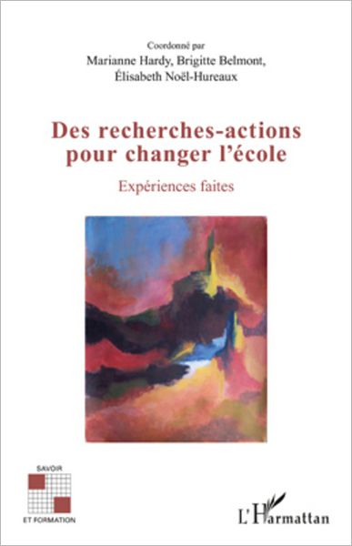 Des recherches-actions pour changer l'école: Expériences faites
