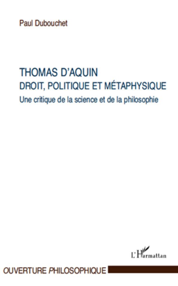 Thomas d'Aquin : droit, politique et métaphysique: Une critique de la science et de la philosophie