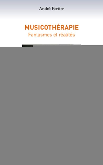 Musicothérapie: Fantasmes et réalités