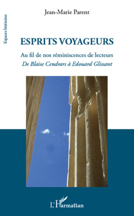 Esprits voyageurs: Au fil de nos réminiscences de lecteurs - De Blaise Cendrars à Edouard Glissant