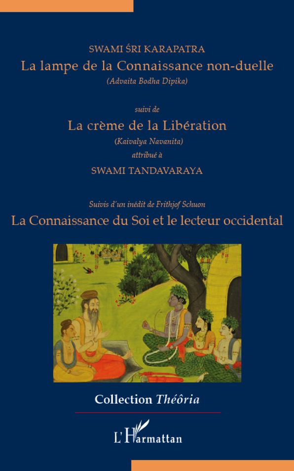 La lampe de la Connaissance non-duelle: Suivi de La crème de la Libération - Suivis d'un inédit de Frithjof Schuon