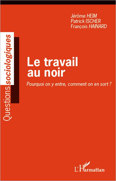 Le travail au noir: Pourquoi on y entre, comment on en sort ?