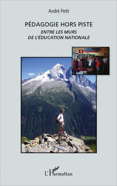 Pédagogie hors piste: Entre les murs de l'Education nationale