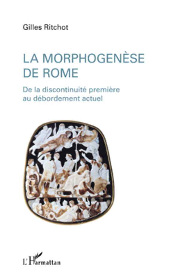 La morphogenèse de Rome: De la discontinuité première au débordement actuel