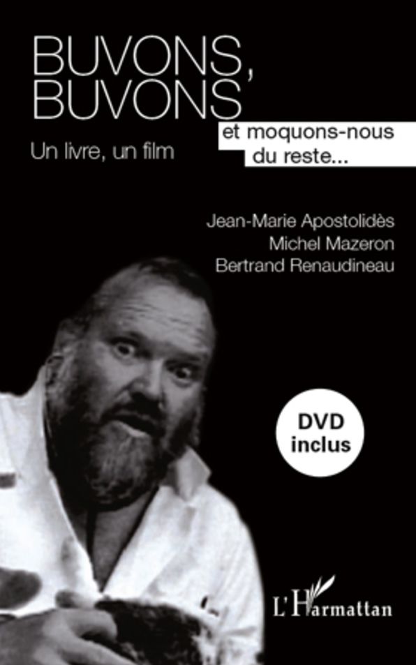 Buvons, Buvons: Et moquons-nous du reste... - Un livre, un film