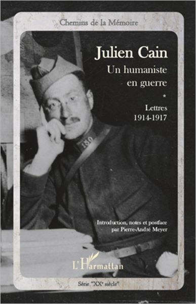 Julien Cain, un humaniste en guerre: Lettres 1914-1917