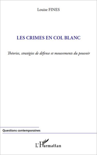 Les crimes en col blanc: Théories, stratégies de défense et mouvements du pouvoir