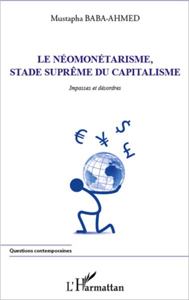 Néomonétarisme, stade suprême du capitalisme: Impasses et désordres