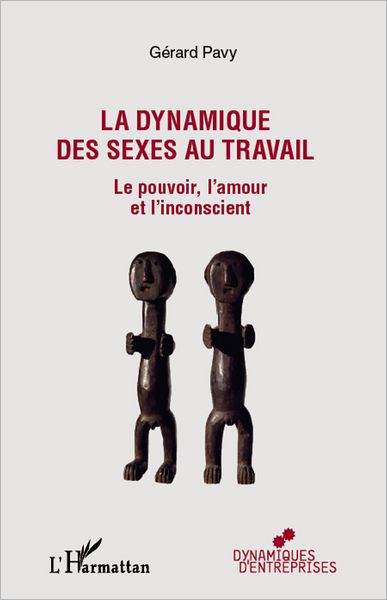 La dynamique des sexes au travail: Le pouvoir, l'amour et l'inconscient